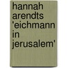Hannah Arendts 'Eichmann In Jerusalem' by Tammo Grabbert