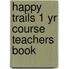 Happy Trails 1 Yr Course Teachers Book door Richard Heath