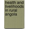 Health And Livelihoods In Rural Angola door Laura Habgood