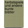 Herbstspiele und andere bunte Blätter by Oliver Neumann