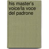 His Master's Voice/La Voce Del Padrone door Alan Kelly
