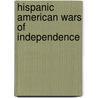 Hispanic American Wars of Independence door John McBrewster