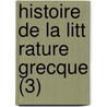 Histoire De La Litt Rature Grecque (3) by Maurice Croiset