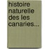 Histoire Naturelle Des Les Canaries...