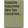 Histoire Naturelle Des Les Canaries... door Philip Barker Webb