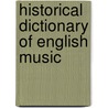 Historical Dictionary Of English Music door Steven Plank