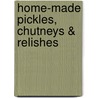 Home-Made Pickles, Chutneys & Relishes door Catherine Atkinson