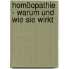 Homöopathie - Warum und wie sie wirkt door Sven Sommer