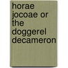 Horae Jocoae or the Doggerel Decameron door Joseph Lunn