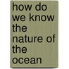 How Do We Know the Nature of the Ocean door Natalie Goldstein