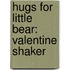 Hugs For Little Bear: Valentine Shaker