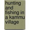 Hunting And Fishing In A Kammu Village door Kristina Lindell