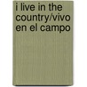 I Live in the Country/Vivo En El Campo door Gini Holland