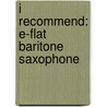 I Recommend: E-Flat Baritone Saxophone door James Ployhar