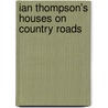 Ian Thompson's Houses on Country Roads door Ian Thompson