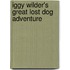 Iggy Wilder's Great Lost Dog Adventure