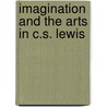Imagination And The Arts In C.S. Lewis by Peter J. Schakel
