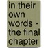 In Their Own Words - The Final Chapter