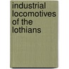 Industrial Locomotives Of The Lothians by Ian Brodie