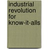 Industrial Revolution for Know-It-Alls by For Know-It-Alls
