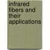 Infrared Fibers And Their Applications by James A. Harrington