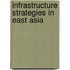 Infrastructure Strategies In East Asia