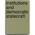 Institutions And Democratic Statecraft