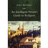 Intelligent Person's Guide To Religion by John Haldane