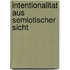 Intentionalitat Aus Semiotischer Sicht