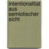 Intentionalitat Aus Semiotischer Sicht door Stepfan Kappner