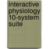 Interactive Physiology 10-System Suite door Richard Pearson Education