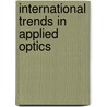 International Trends In Applied Optics door Arthur M. Palmer