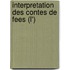 Interpretation Des Contes De Fees (L')