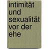 Intimität und Sexualität vor der Ehe door Astrid Bochow