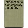 Introduction To Contemporary Geography by William H. Renwick
