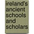 Ireland's Ancient Schools And Scholars