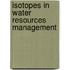 Isotopes in Water Resources Management