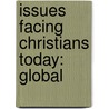 Issues Facing Christians Today: Global door Zondervan Publishing
