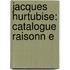 Jacques Hurtubise: Catalogue Raisonn E
