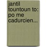 Jantil Tountoun To: Po Me Cadurcien... by J.B. Rouquet