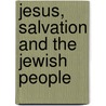 Jesus, Salvation And The Jewish People door David Parker