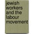 Jewish Workers And The Labour Movement