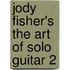 Jody Fisher's The Art of Solo Guitar 2