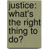 Justice: What's The Right Thing To Do? door Michael J. Sandel