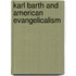 Karl Barth And American Evangelicalism