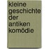 Kleine Geschichte der antiken Komödie
