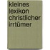 Kleines Lexikon christlicher Irrtümer