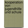 Kooperation Von Jugendhilfe Und Schule door Natalie Wennekes