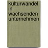 Kulturwandel In Wachsenden Unternehmen by Manuel D. Britz