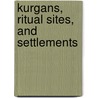 Kurgans, Ritual Sites, and Settlements door Jeannine Davis-Kimball